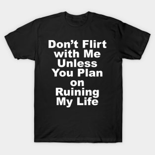 DON'T FLIRT WITH ME T-Shirt